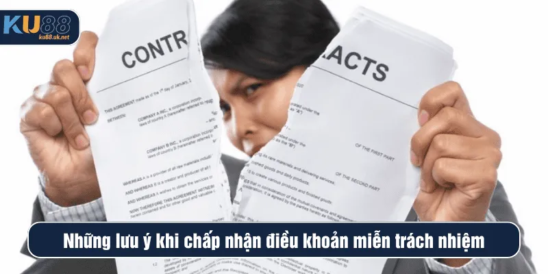 Những lưu ý khi chấp nhận điều khoản miễn trách nhiệm