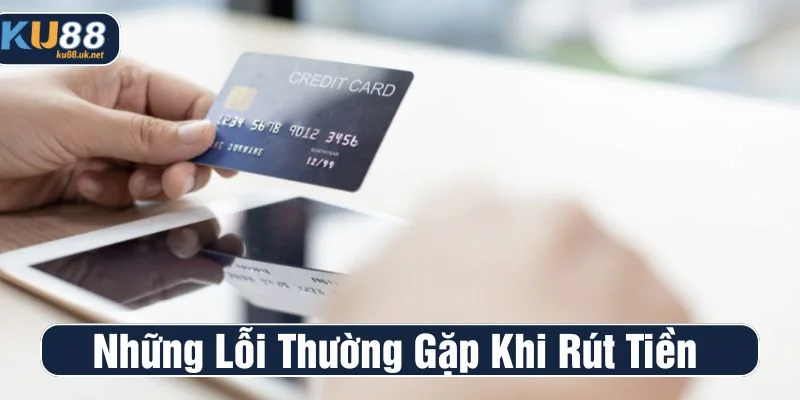 Tham khảo cách xử lý khi gặp sự cố rút tiền
